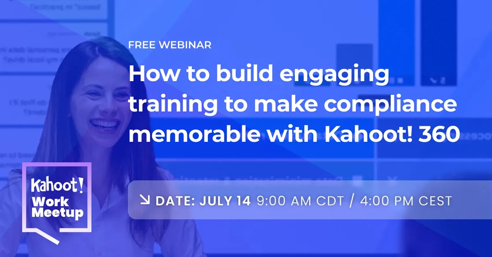 Promotional graphic for a free Kahoot! Work Meetup webinar titled 'How to build engaging training to make compliance memorable with Kahoot! 360'. It features a smiling professional woman against a blue background, with event details: July 14 at 9:00 AM CDT / 4:00 PM CEST.